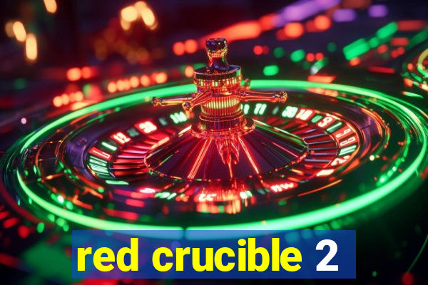 red crucible 2